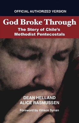 God Broke Through: The Story of Chile's Methodist Pentecostals book