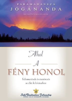 Ahol a fény honol (Where There Is Light Hungarian): Felismerések és ösztönzés az élet kihívásaihoz book