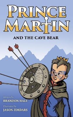 Prince Martin and the Cave Bear: Two Kids, Colossal Courage, and a Classic Quest book