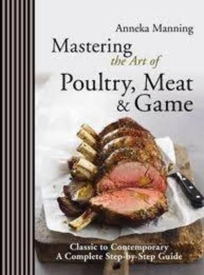 Mastering the Art of Poultry, Meat & Game book