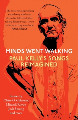 Minds Went Walking: Paul Kelly's Songs Reimagined book