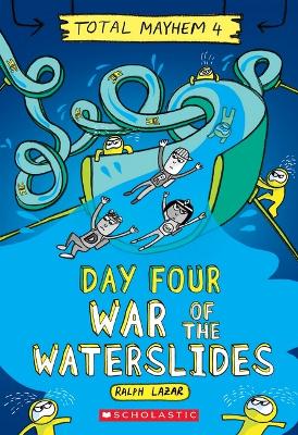 Day Four: War of the Waterslides (Total Mayhem #4) book