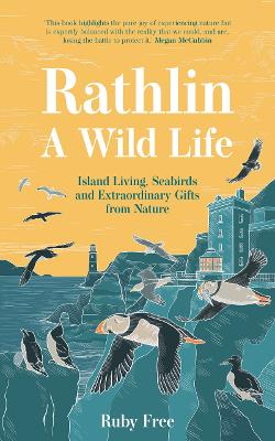 Rathlin, A Wild Life: Island Living, Seabirds and Extraordinary Gifts from Nature book