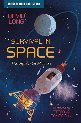 Incredible True Stories (1) – Survival in Space: The Apollo 13 Mission by David Long