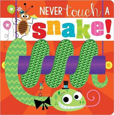 Never Touch a Snake! by Rosie Greening