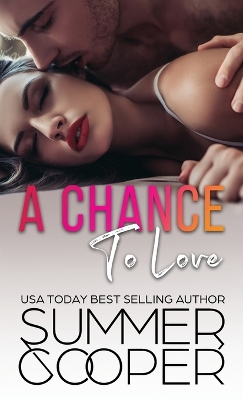 A Chance To Love: A Single Mother Second Chance Contemporary Romance (Hardback) by Summer Cooper