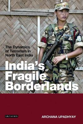 India's Fragile Borderlands by Archana Upadhyay