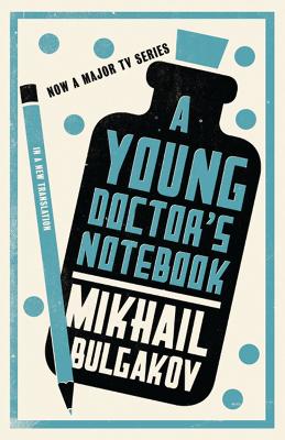 A Young Doctor's Notebook: New Translation by Mikhail Afanasevich Bulgakov