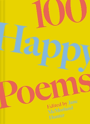 100 Happy Poems: To raise your spirits every day: Volume 1 book