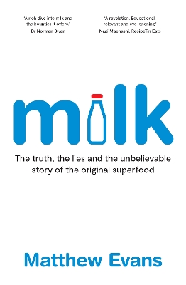 Milk: The truth, the lies and the unbelievable story of the original superfood book