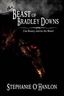 The Beast of Bradley Downs by Stephanie O'Hanlon