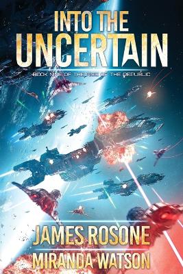 Into The Uncertain: Book Nine by James Rosone