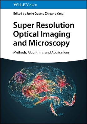Super Resolution Optical Imaging and Microscopy: Methods, Algorithms, and Applications book