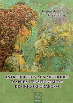 Introduction aux méthodes d'après l'enseignement de Grigori Grabovoi (FRENCH Edition) book