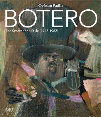 Botero: The search for a style: 1948-1963 by Christian Padilla
