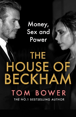 The House of Beckham: Money, Sex and Power book