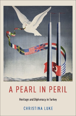 A Pearl in Peril: Heritage and Diplomacy in Turkey book