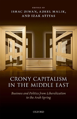 Crony Capitalism in the Middle East: Business and Politics from Liberalization to the Arab Spring book
