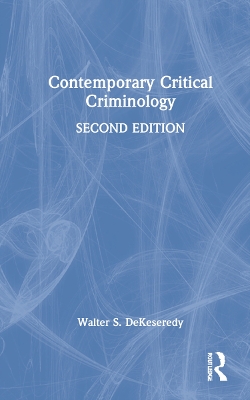Contemporary Critical Criminology by Walter S. DeKeseredy