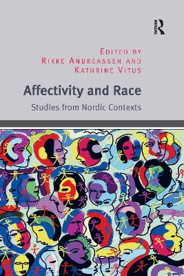 Affectivity and Race: Studies from Nordic Contexts by Rikke Andreassen