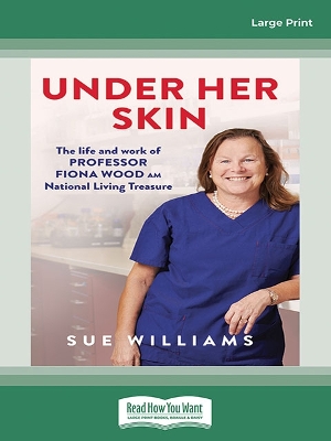 Under Her Skin: The life and work of Professor Fiona Wood AM, National Living Treasure book