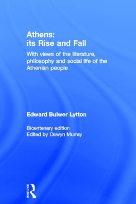 Athens: Its Rise and Fall by Edward Bulwer Lytton