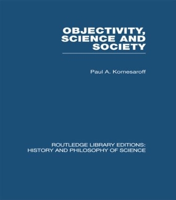Objectivity, Science and Society by Paul A Komesaroff