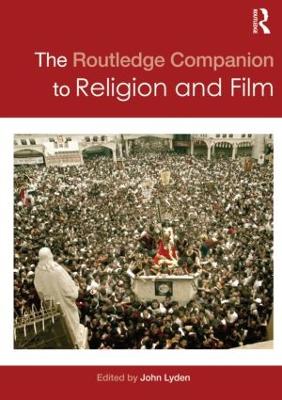 The Routledge Companion to Religion and Film by John Lyden
