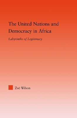 The United Nations and Democracy in Africa by Zoë Wilson
