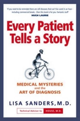 Every Patient Tells a Story: Medical Mysteries and the Art of Diagnosis book