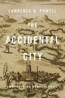 The Accidental City by Lawrence N. Powell