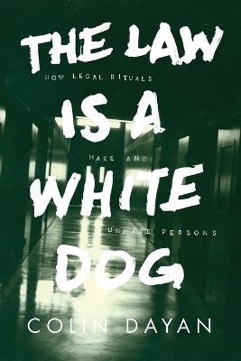 The Law Is a White Dog by Colin Dayan