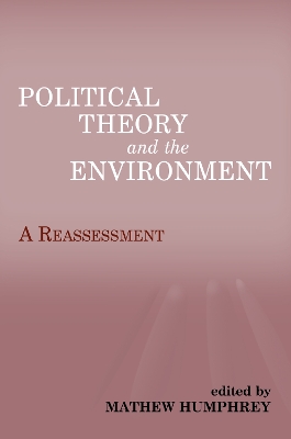 Political Theory and the Environment: A Reassessment book