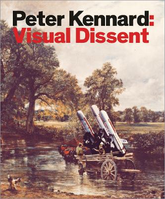 Peter Kennard: Visual Dissent by Peter Kennard