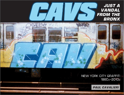 CAVS, Just a Vandal from the Bronx: New York City Graffiti, 1980s–2010s book