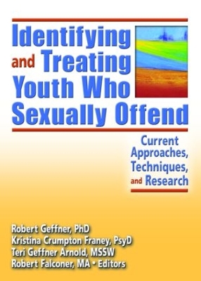Identifying and Treating Youth Who Sexually Offend by Kristina Crumpton Franey