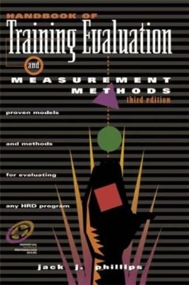 Handbook of Training Evaluation and Measurement Methods by Jack J. Phillips