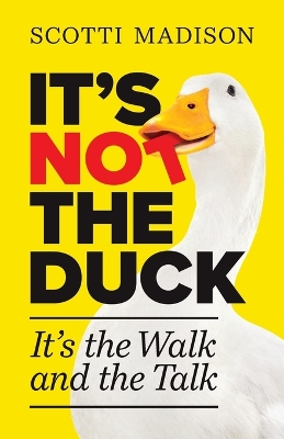 It's Not The Duck: It's The Walk And The Talk book