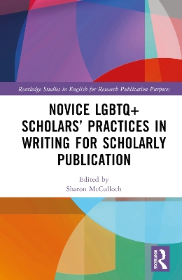 Novice LGBTQ+ Scholars’ Practices in Writing for Scholarly Publication book