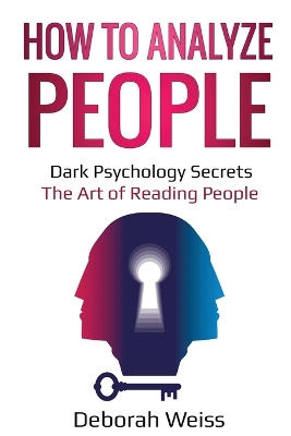 How to Analyze People: Dark Psychology Secrets - The Art of Reading People book