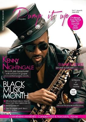 Pump it up Magazine - Vol.7 - Issue #6 - Saxophonist Extraodinaire Kenny Nightingale: Entertainment, Lifestyle, Humanitarian Awareness Magazine book