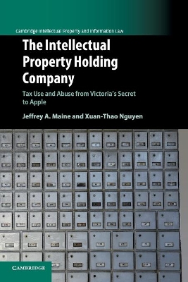 The The Intellectual Property Holding Company: Tax Use and Abuse from Victoria's Secret to Apple by Jeffrey A Maine