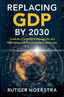 Replacing GDP by 2030: Towards a Common Language for the Well-being and Sustainability Community book