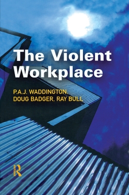 The The Violent Workplace by P.A.J Waddington
