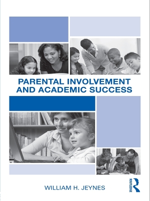 Parental Involvement and Academic Success by William Jeynes