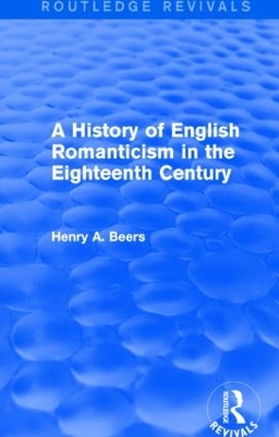 History of English Romanticism in the Eighteenth Century by Henry A Beers