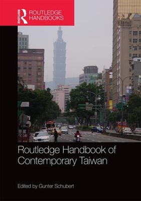 Routledge Handbook of Contemporary Taiwan by Gunter Schubert