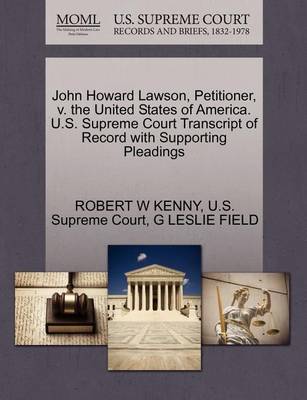 John Howard Lawson, Petitioner, V. the United States of America. U.S. Supreme Court Transcript of Record with Supporting Pleadings book