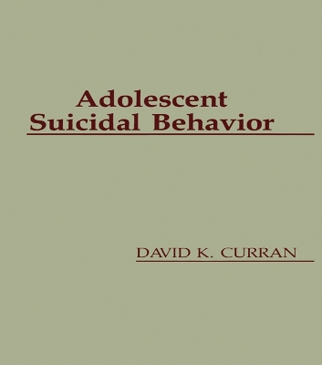 Adolescent Suicidal Behavior by David K. Curran