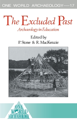 The The Excluded Past: Archaeology in Education by Robert MacKenzie